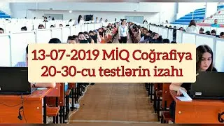 13-07-2019 MİQ Coğrafiya  (20-30-ci testlərin izahı)