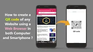 How to create a QR code of any Website using a Web Browser in both Computer and Smartphone ?