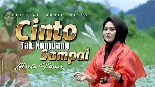 GHINTA KINARI - CINTO TAK KUNJUANG SAMPAI (OFFICIAL MUSIC VIDEO)