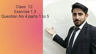 Class  12  ex 1.3Q No 4 parts 1 to 5