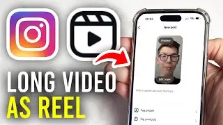 How To Post Long Video As Instagram Reel - Full Guide