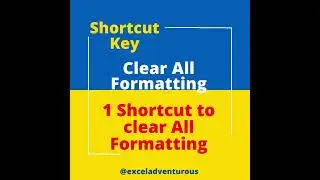 Shortcut Key for Clear All the formatting in MS Excel