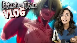 The Ravings of a Mad Woman | Attack On Titan Season 1 Vlog