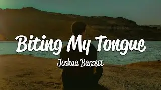 Joshua Bassett - Biting My Tongue (Lyrics)