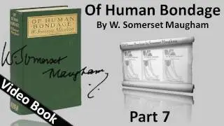 Part 07 - Of Human Bondage Audiobook by W. Somerset Maugham (Chs 74-84)