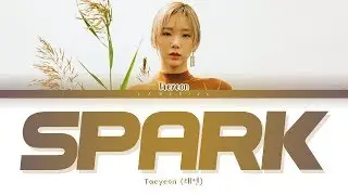 TAEYEON Spark Lyrics (태연 불티 가사) [Color Coded Lyrics/Han/Rom/Eng]