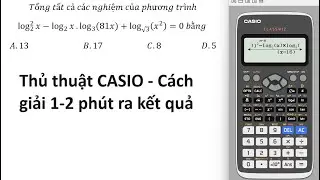 Thủ thuật CASIO: Tổng tất cả các nghiệm của phương trìnhlog2^2⁡x-log_2⁡x.log3⁡ (81x)+log_√3⁡(x^2 )=0