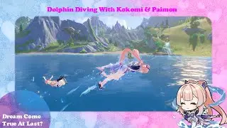 KokomiClan's Dream (Come True?!): Dolphin Diving Kokomi