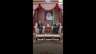 US Secretary of State Blinken meets with Saudi Crown Prince in Jeddah