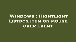 Windows : Hightlight Listbox item on mouse over event
