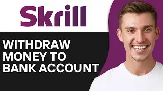 How To Withdraw Money From Skrill To Bank Account (2024)