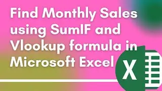 How to Calculate Monthly Sales using SumIF and Vlookup formula in Microsoft Excel