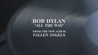 Bob Dylan - "All The Way (Audio)"