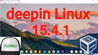 deepin Linux 15.4.1 Installation + Guest Additions on Oracle VirtualBox [2017]