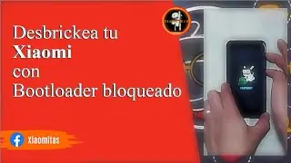 Desbrickea tu Xiaomi con el Bootloader Bloqueado | Xiaomitas