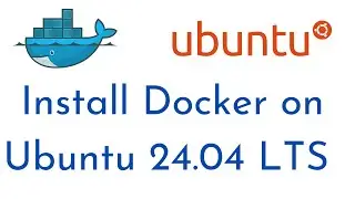 How to Install Docker on Ubuntu 24.04 LTS | Pull and Run Docker Container on Ubuntu 24.04 LTS