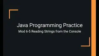 Java Practice Examples - Module 6-5 Reading Strings from the Console