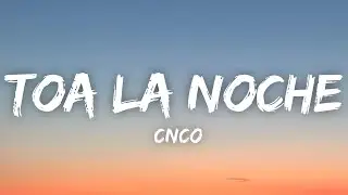 CNCO - Toa la Noche (Letra/Lyrics)