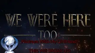 We Were Here Too Platinum With My Girlfriend! THIS WILL BREAK US!