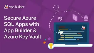 Tutorial: Build Secure Azure SQL & Azure Web API with Azure Key Vault and App Builder