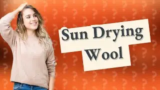 Can wool dry in the sun?