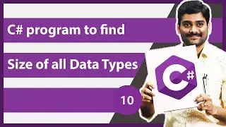 Program to find Size of all Data Types in C# - C# Tutorial 10