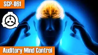 SCP-061 Auditory Mind Control | Object class safe | mind-affecting / compulsion scp