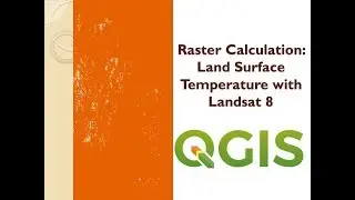 Raster Calculation: Land Surface Temperature with Landsat 8