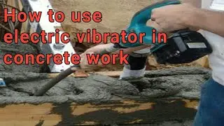 How to use electric vibrator in concert work || Electric vibrator used || Electric vibrator ||