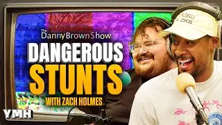 Dangerous Stunts w/ Zach Holmes | The Danny Brown Show Ep. 84