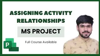 3 Assign Activity Relationships (Predecessors, Successors) in MS Project | Network Diagram |