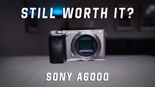 Sony a6000 - Is It Still worth It in 2020? - Review