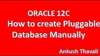 How to Create Pluggable database Manually-Oracle 12C administration