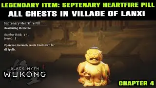 Legendary Item: Septenary Heartfire Pill Location & ALL Secret Chests in Village of Lanxi | WUKONG