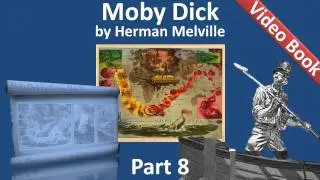 Part 08 - Moby Dick Audiobook by Herman Melville (Chs 089-104)