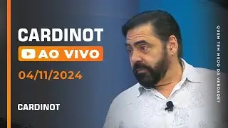 CARDINOT AO VIVO - 04/11/2024