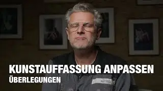 KUNSTAUFFASSUNG ANPASSEN - ÜBERLEGUNGEN