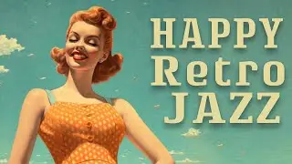 Happy Retro Jazz | Timeless Classics | Lounge Music