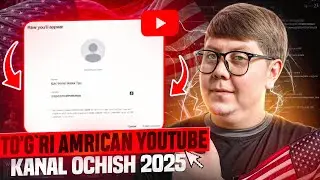 🔥AMERICAN YOUTUBE KANALNI TO'G'RI OCHISH VA SOZLASH 2025 ⚙️ // 🌎AMERICAN YOUTUBE 📺