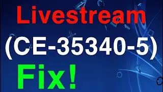 PS4 Livestream Error code (CE-35340-5) HOW TO FIX!